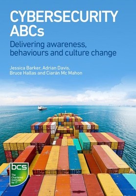 Cybersecurity ABCs: Delivering awareness, behaviours and culture change by Jessi