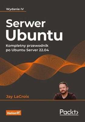 Serwer Ubuntu Kompletny przewodnik JAY LACROIX / Helion