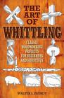 The Art of Whittling: Classic Woodworking Projects for Beginners & Hobbyists~New