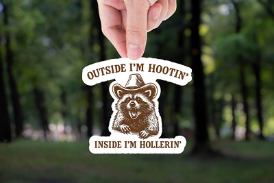 Outside I'm Hootin' Inside I'm Hollerin' Sticker, Raccoon Sticker, Funny Sticker