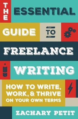 The Essential Guide to Freelance Writing: The Inside Scoop from Writer's Digest 