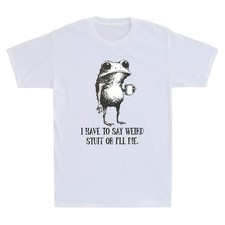 I Have To Say Weird Stuff Or I Will Die Funny Frog Drinking Coffee Men's T-Shirt