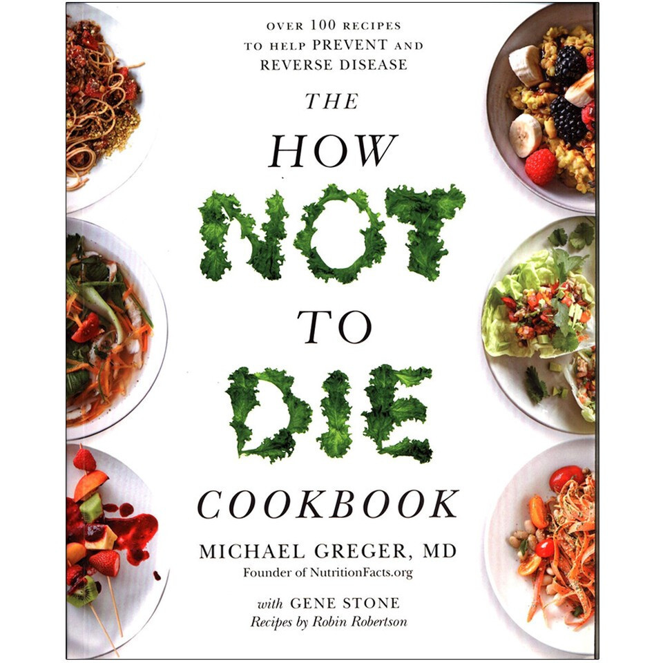 The How Not To Die Cookbook: Over 100 Recipes to Help Prevent a . - Image 5
