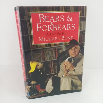 Bears & Forebears A Life So Far Michael Bond Paddington Bear 1st Ed. 1996