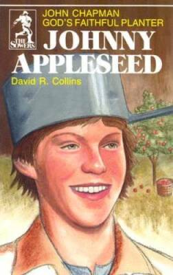 Johnny Appleseed: God's Faithful Planter, John Chapman (The Sowers) - GOOD