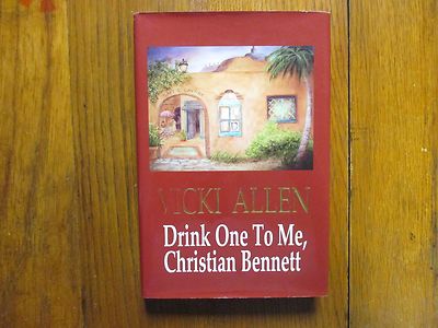 VICKI ALLEN Signed  Book(DRINK ONE TO ME, CHRISTIAN BENNETT-09 1st Edit Hardback