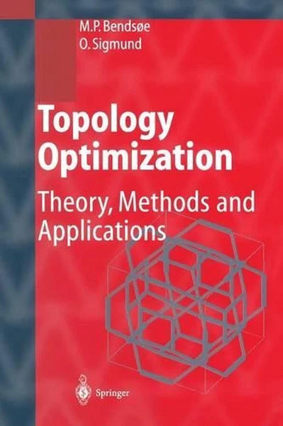 Topology Optimization: Theory, Methods, and Applications by Martin Philip Bendso
