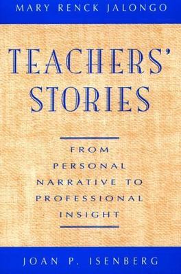 Teachers' Stories: From Personal Narrative to Professional Insight