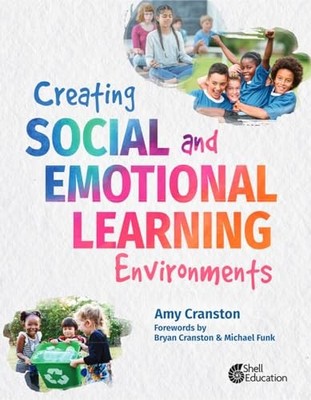Creating Social and Emotional Learning Environments... - Cranston, Amy