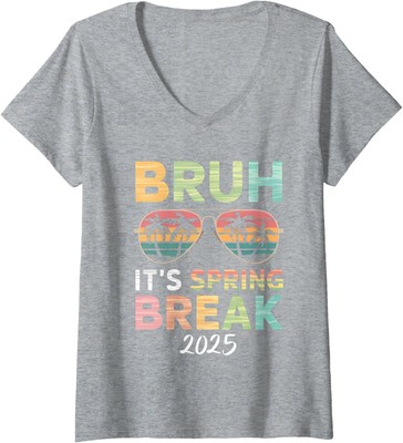Bruh Its Spring Break 2025 Funny Teen College Vintage Ladies' V-Neck Tshirt
