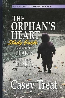 THE ORPHAN'S HEART STUDY GUIDE (RENEWING THE MIND LIBRARY, By Casey Treat