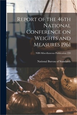 Report of the 46th National Conference on Weights and Measures 1961; NBS Miscell