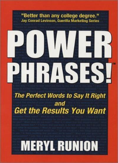 Power Phrases: The Perfect Words to Say it Right and Get the Res