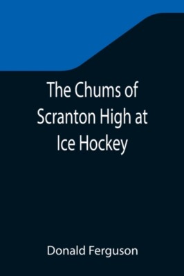Ferguson - Chums of Scranton High at Ice Hockey - New paperback or sof - X555z