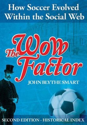 The Wow Factor - 2nd Edition - How Soccer Evolved Within the Social Web Football