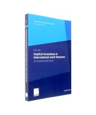 Implicit Incentives in International Joint Ventures: An Experimental Study: An E