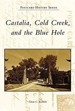 Castalia, Cold Creek, and the Blue Hole Perfect Glenn C. Kuebeler
