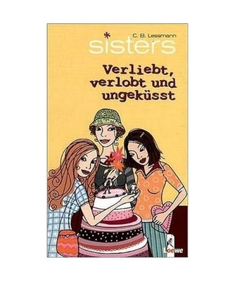 sisters 03. Verliebt, verlobt und ungeküsst, C. B. Lessmann
