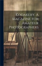 Kodakery, A Magazine for Amateur Photographers Hardback or Cased Book
