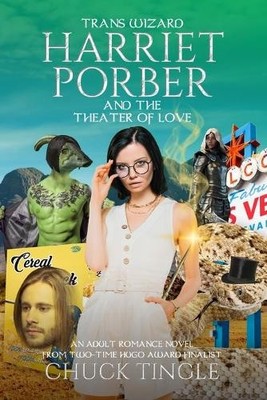 Chuck Tingle Trans Wizard Harriet Porber And The Theater Of Love (Paperback)