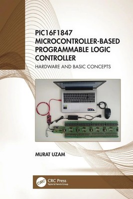 PIC16F1847 Microcontroller-Based Programmable Logic Controller | Murat Uzam