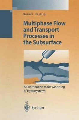 Multiphase Flow and Transport Processes in the Subsurface: A Contribution to the