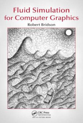 Fluid Simulation for Computer Graphics by Robert Bridson (2008, Hardcover)