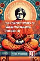 The Complete Works Of Swami Vivekananda (Volume Ix) In Nine Volumes, Vol. Ix.