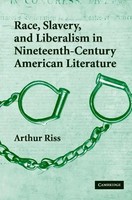 Arthur Riss | Race, Slavery, And Liberalism In Nineteenth-Century American...