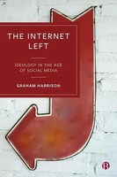 The Internet Left | Ideology In The Age Of Social Media | Graham Harrison | Buch