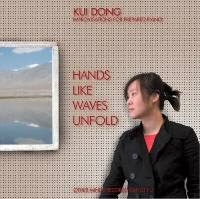 Hands like Waves Unfold by Kui Dong (CD, 2008) New Copy, Never Opened 