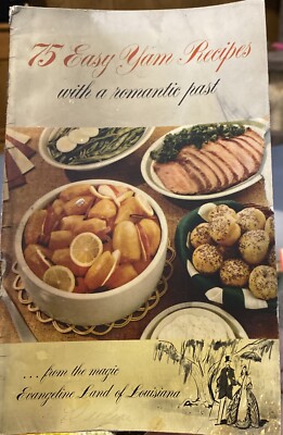 75 Easy Yam Recipes w/ a Romantic Past ~ Land of Louisiana Sweet Potato Cookbook