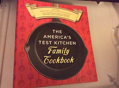 The America's Test Kitchen Family Cookbook by America's Test