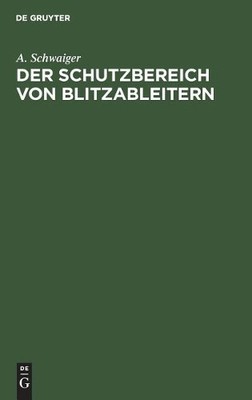 A Schwaiger Der Schutzbereich Von Blitzableitern (Hardback)