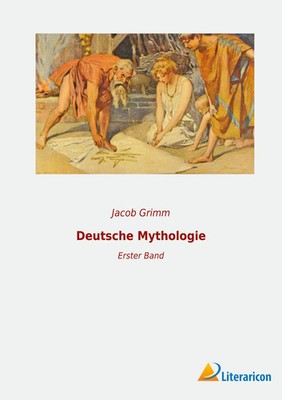 Deutsche Mythologie Erster Band Jacob Grimm Taschenbuch 668 S. Deutsch 2023