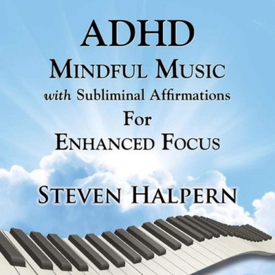 Steven Halpern ADHD Mindful Music With Subliminal Affirmations: For Enhance (CD)