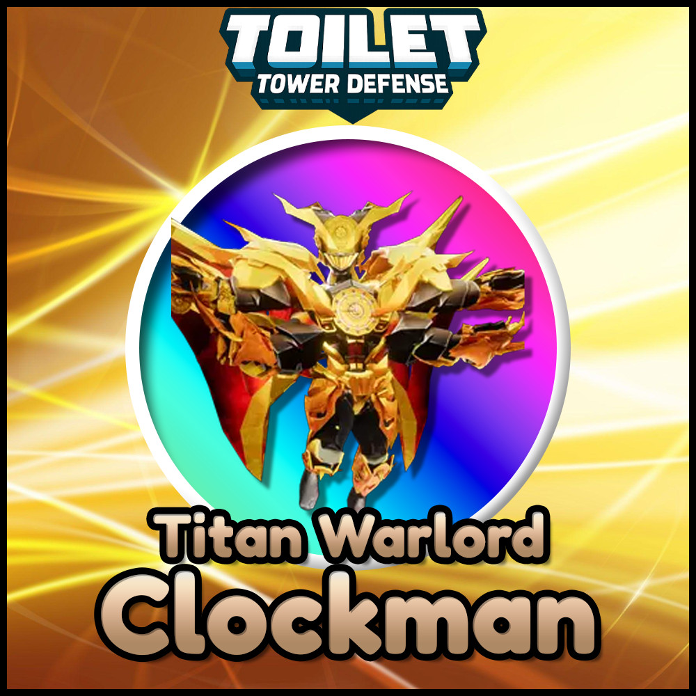 Titan Warlord Clockman | TTD Toilet Tower Defense Roblox Ultimate Units