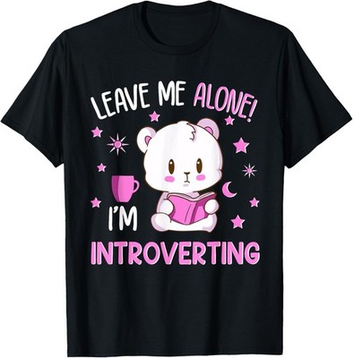 Sarcastic Leave me Alone I'm Introverting Outfit T-Shirt
