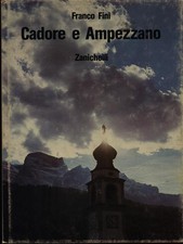 CADORE E AMPEZZANO STORIA DEI PAESI FRANCO FINI ZANICHELLI 1981