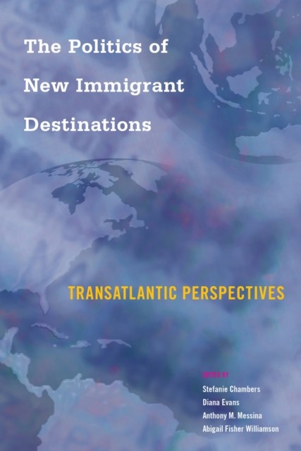 The Politics of New Immigrant Destinations by Stefanie Chambers PAPERBACK