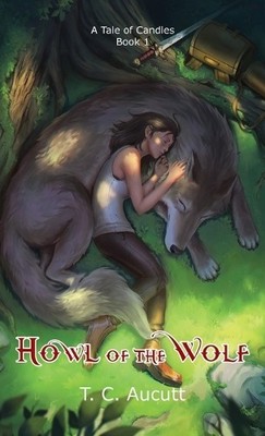 Howl of the Wolf: A Tale of Candles Book 1 By T C Aucutt - New Copy - 9798823...