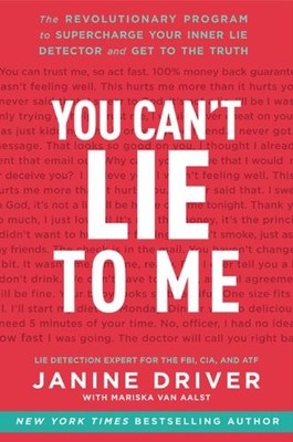 You Can't Lie to Me: The Revolutionary Program to Supercharge Your Inner Lie...