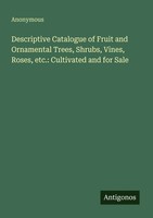 Anonymous | Descriptive Catalogue Of Fruit And Ornamental Trees, Shrubs,...