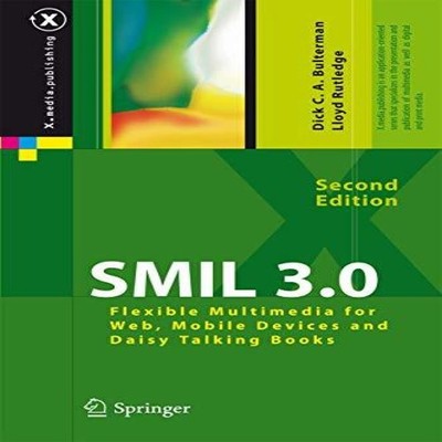 SMIL 3.0 Flexible Multimedia for Web Mobile Devices and Daisy Tal