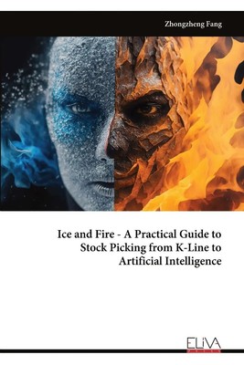 Zhongzheng Fang | Ice and Fire - A Practical Guide to Stock Picking from...