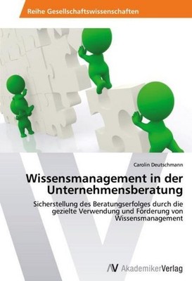 Wissensmanagement in der Unternehmensberatung Carolin Deutschmann