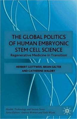 Gottweis - Global Politics of Human Embryonic Stem Cell Science  Regen - X555z