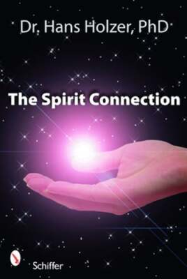 The Spirit Connection: How the ''Other Side'' Intervenes in Our Lives by Holzer