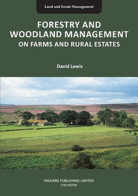 FORESTRY AND WOODLAND MANAGEMENT ON FARMS AND RURAL ESTATES by David Lewis Paper