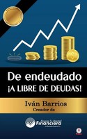 IváN Barrios | De Endeudado ¡A Libre De Deudas! | Taschenbuch | Spanisch (2022)